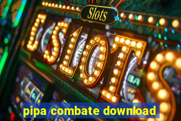 pipa combate download